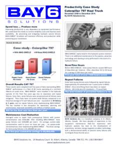 Productivity Case Study Caterpillar 797 Haul Truck November 2009 to DecemberBy BAY6 Solutions Inc.  Spend less … Produce more