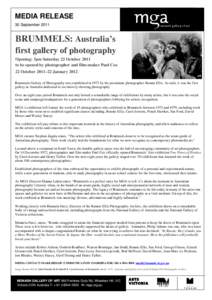 MEDIA RELEASE 30 September 2011 BRUMMELS: Australia’s first gallery of photography Opening: 3pm Saturday 22 October 2011