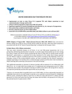 REGULATED INFORMATION  ABLYNX ANNOUNCES HALF-YEAR RESULTS FOR 2015  Caplacizumab on track to enter Phase III in acquired TTP, with Ablynx committed to lead commercialisation in Europe and the USA  4 Phase II clinic