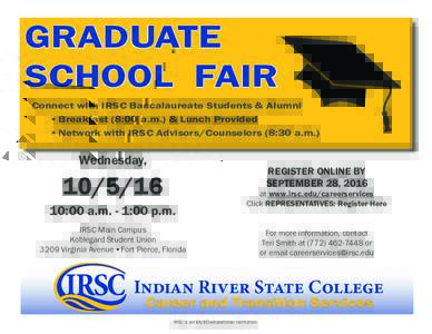 GRADUATE SCHOOL FAIR Connect with IRSC Baccalaureate Students & Alumni ▪ Breakfast (8:00 a.m.) & Lunch Provided