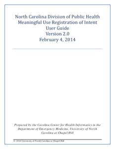 North Carolina Division of Public Health Meaningful Use Registration of Intent User Guide Version 2.0 February 4, 2014