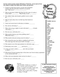 See how much you know about wild turkeys! Write the correct answer from the column at right in the blank space beside each question. 1. Legend says this person tried to convince the Continental Congress that the wild tur