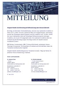 Hengeler Mueller berät Brenntag bei Refinanzierung durch Konsortialkredit Brenntag, ein führender Chemiedistributeur, hat eine neue syndizierte Kreditlinie in Höhe von € 1,6 Mrd. mit einer Laufzeit bis März 2019 ab