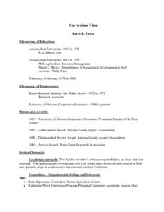 Curriculum Vitae Barry R. Tickes Chronology of Education: Arizona State University: 1967 to 1971 B.A. Liberal Arts Arizona State University: 1973 to 1975