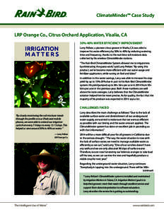 ClimateMinder™ Case Study  LRP Orange Co., Citrus Orchard Application, Visalia, CA 30%-40% WATER EFFICIENCY IMPROVEMENT Larry Peltzer, a pioneer citrus grower in Visalia, CA was able to improve his water efficiency by 