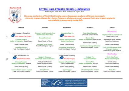 ROYTON HALL PRIMARY SCHOOL LUNCH MENU Menu begins with Week 4 on Monday 21st April 2014 A We serve a selection of North West locally sourced seasonal produce within our menu cycle. A freshly prepared Salad Bar, Jacket Po