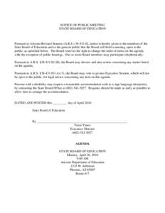 NOTICE OF PUBLIC MEETING STATE BOARD OF EDUCATION Pursuant to Arizona Revised Statutes (A.R.S[removed], notice is hereby given to the members of the State Board of Education and to the general public that the Board wi