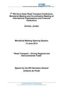 7th IRU Euro-Asian Road Transport Conference, Ministerial Meeting and Co-ordination Meeting of International Organisations and Financial Institutions Amman, Jordan