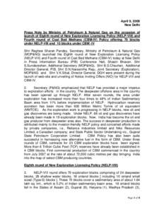 April 9, 2009 New Delhi Press Note by Ministry of Petroleum & Natural Gas on the occasion of launch of Eighth round of New Exploration Licensing Policy (NELP-VIII) and Fourth round of Coal Bed Methane (CBM-IV) Policy off
