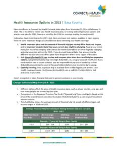 Health Insurance Options in 2015 | Baca County Open enrollment at Connect for Health Colorado takes place from November 15, 2014 to February 15, 2015. This is the time to renew your health insurance plan, or to shop and 