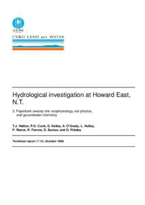 Hydrological investigation at Howard East, N.T. 3. Paperbark swamp site: ecophysiology, soil physics, and groundwater chemistry T.J. Hatton, P.G. Cook, G. Kelley, A. O’Grady, L. Hutley, P. Reece, R. Farrow, D. Eamus, a