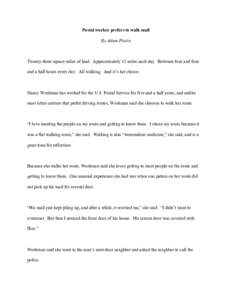   Postal worker prefers to walk mail By Adam Piccin Twenty-three square miles of land. Approximately 12 miles each day. Between four and four and a half hours every day. All walking. And it’s her choice.