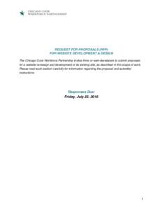    REQUEST FOR PROPOSALS (RFP) FOR WEBSITE DEVELOPMENT & DESIGN The Chicago Cook Workforce Partnership invites firms or web-developers to submit proposals for a website re-design and development of its existing site, as