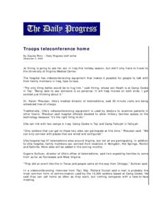 Troops teleconference home By Claudia Pinto / Daily Progress staff writer December 2, 2004 Jo Vining is going to see her son in Iraq this holiday season, but she’ll only have to travel to the University of Virginia Med