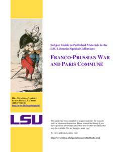 Subject Guide to Published Materials in the LSU Libraries Special Collections FRANCO-PRUSSIAN WAR AND PARIS COMMUNE