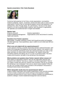 Speaker presentation: PhD, Farida Rasulzada  Farida has held speeches for the Police, private organizations, municipalities, research academies, regions, universities, schools and other public as well as private organiza