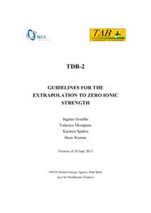 TDB-2  GUIDELINES FOR THE EXTRAPOLATION TO ZERO IONIC STRENGTH Ingmar Grenthe