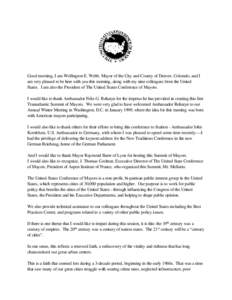 Good morning, I am Wellington E. Webb, Mayor of the City and County of Denver, Colorado, and I am very pleased to be here with you this morning, along with my nine colleagues from the United States. I am also the Preside