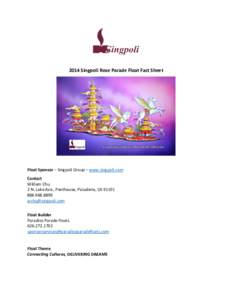2014 Singpoli Rose Parade Float Fact Sheet  Float Sponsor – Singpoli Group – www.singpoli.com Contact William Chu 2 N. Lake Ave., Penthouse, Pasadena, CA 91101