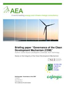 A world leading energy and climate change consultancy  Briefing paper “Governance of the Clean Development Mechanism (CDM)” Authors: Jackie Nyaoro and Bipasha Chatterjee, AEA Technology Study on the Integrity of the 