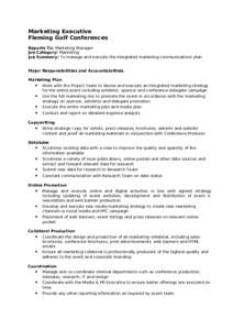 Marketing Executive Fleming Gulf Conferences Reports To: Marketing Manager Job Category: Marketing Job Summary: To manage and execute the integrated marketing communications plan Major Responsibilities and Accountabiliti