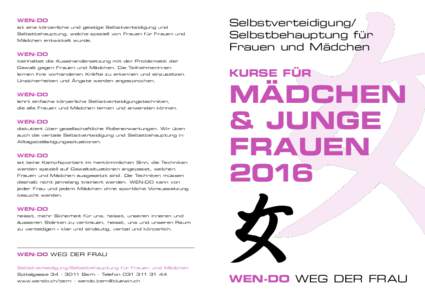 WEN-DO ist eine körperliche und geistige Selbstverteidigung und Selbstbehauptung, welche speziell von Frauen für Frauen und Mädchen entwickelt wurde.  WEN-DO