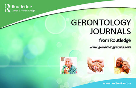 Gerontology Journals from Routledge www.gerontologyarena.com  www.tandfonline.com