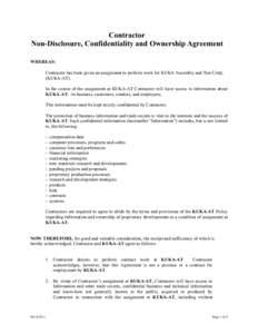 Contractor Non-Disclosure, Confidentiality and Ownership Agreement WHEREAS: Contractor has been given an assignment to perform work for KUKA Assembly and Test Corp. (KUKA-AT). In the course of the assignment at KUKA-AT C