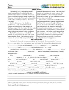 Name: Date: A New World On October 12, 1492, Christopher Columbus landed on a small island he called San Salvador. Columbus believed he had reached the Indies, or the