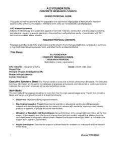 ACI FOUNDATION CONCRETE RESEARCH COUNCIL GRANT PROPOSAL GUIDE This guide outlines requirements for the preparation and submission of proposals to the Concrete Research Council (CRC) of the ACI Foundation. Members of the 