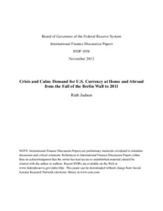 Board of Governors of the Federal Reserve System International Finance Discussion Papers IFDP 1058 November[removed]Crisis and Calm: Demand for U.S. Currency at Home and Abroad