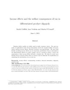 Income e↵ects and the welfare consequences of tax in di↵erentiated product oligopoly Rachel Griffith, Lars Nesheim and Martin O’Connell⇤ June 4, 2015  Abstract