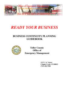 READY YOUR BUSINESS BUSINESS CONTINUITY PLANNING GUIDEBOOK Teller County Office of