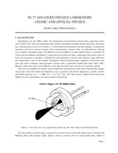 Ph 77 ADVANCED PHYSICS LABORATORY — ATOMIC AND OPTICAL PHYSICS — Diode Laser Characteristics I. BACKGROUND Beginning in the mid 1960’s, before the development of semiconductor diode lasers, physicists mostly