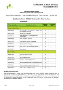 Certificate II in Retail Services Subject Selection Capricornia Training Company 38 Armstrong Street, North Rockhampton 4701 Contact Training Coordinator