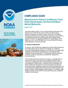 COMPLIANCE GUIDE Requirements for Fishing in the Marianas Trench, Pacific Remote Islands, and Rose Atoll Marine National Monuments August 1, 2013