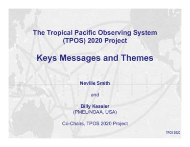 The Tropical Pacific Observing System (TPOS[removed]Project Keys Messages and Themes Neville Smith and