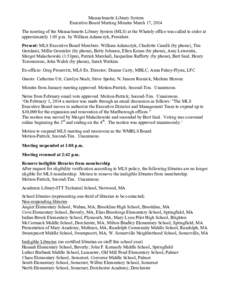 Massachusetts Library System Executive Board Meeting Minutes March 17, 2014 The meeting of the Massachusetts Library System (MLS) at the Whately office was called to order at approximately 1:05 p.m. by William Adamczyk, 