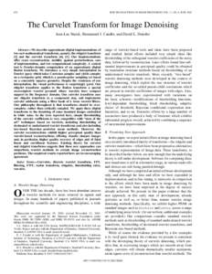 670  IEEE TRANSACTIONS ON IMAGE PROCESSING, VOL. 11, NO. 6, JUNE 2002 The Curvelet Transform for Image Denoising Jean-Luc Starck, Emmanuel J. Candès, and David L. Donoho