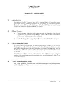 CANON XIV The Book of Common Prayer 1.	Authorization The authorized Book of Common Prayer of The Anglican Church of Canada shall be the book hereto annexed, which was considered and approved by the General Synod at the