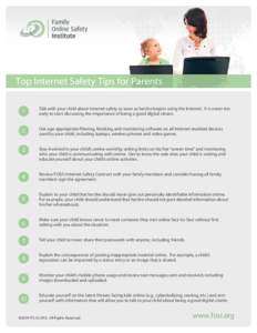 Top Internet Safety Tips for Parents 1 Talk with your child about Internet safety as soon as he/she begins using the Internet. It is never too early to start discussing the importance of being a good digital citizen.