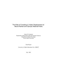 The Role of Crowding in Visitor Displacement at Mount Rainier and Olympic National Parks James H. Gramann Department of Recreation, Park and Tourism Sciences Department of Rural Sociology