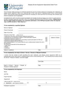 Display Screen Equipment Spectacles Claim Form  The University makes provision to contribute towards the cost of corrective glasses for employees who habitually use display screen equipment (DSE) as an essential part of 