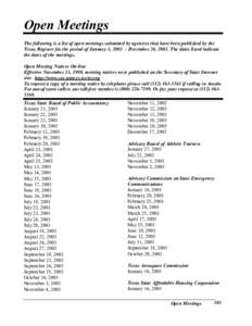 Open Meetings The following is a list of open meetings submitted by agencies that have been published by the Texas Register for the period of January 3, 2003 – December 26, 2003. The dates listed indicate the dates of 