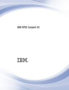 i  IBM SPSS Conjoint 20 Note: Before using this information and the product it supports, read the general information under Notices on p. 39.