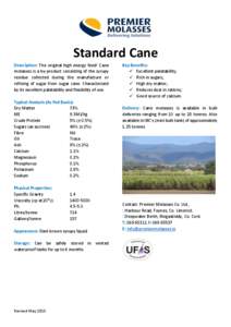 Standard Cane Description: The original high energy feed! Cane molasses is a by-product consisting of the syrupy residue collected during the manufacture or refining of sugar from sugar cane. Characterised by its excelle