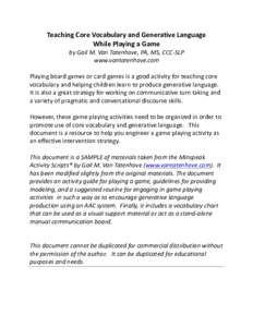 Teaching	
  Core	
  Vocabulary	
  and	
  Generative	
  Language	
  	
   While	
  Playing	
  a	
  Game	
   by	
  Gail	
  M.	
  Van	
  Tatenhove,	
  PA,	
  MS,	
  CCC-­‐SLP	
   www.vantatenhove.com	
 