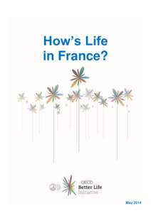 How’s Life in France? May 2014  The OECD Better Life Initiative, launched in 2011, focuses on the aspects of life that matter to people and