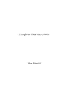 ‘Rolling review of the Education Statistics’  Athens, 10th June 2011 Table of Contents	
   1	
   Executive	
  Summary ............................................................................................ 3