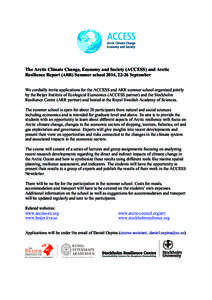 The Arctic Climate Change, Economy and Society (ACCESS) and Arctic Resilience Report (ARR) Summer school 2014, 22-26 September We cordially invite applications for the ACCESS and ARR summer school organized jointly by th